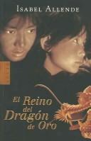 Isabel Allende: El Reino del Dragón de Oro. (Paperback, Spanish language, 2003, Arete)