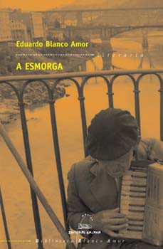 Eduardo Blanco Amor: A esmorga (Galician language, 2014, Galaxia)