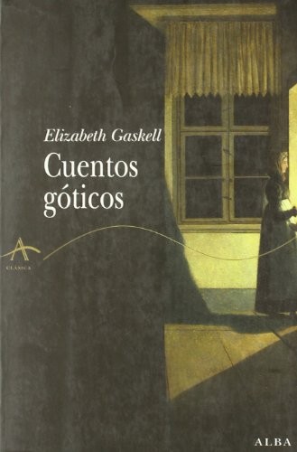 Elizabeth Cleghorn Gaskell, Angela Pérez: Cuentos góticos (Paperback, Alba Editorial, ALBA)