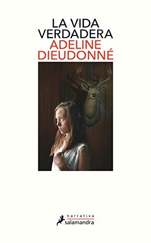 Adeline Dieudonne: La vida verdadera / Real Life (Paperback, 2020, Salamandra)