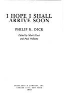 Philip K. Dick: I hope I shall arrive soon (1985, Doubleday)