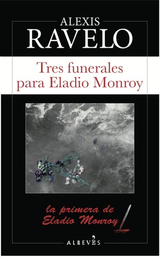 Alexis Ravelo: Tres funerales para Eladio Monroy (2018, Alrevés)