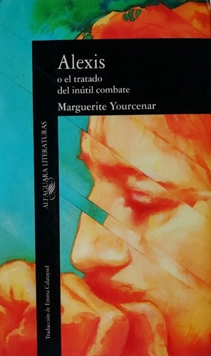 Marguerite Yourcenar: Alexis (1982, Barcelona : Alfaguara, ALFAGUARA)