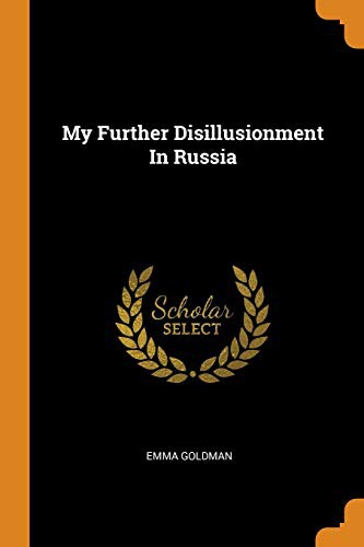 Emma Goldman: My Further Disillusionment in Russia (Paperback, 2018, Franklin Classics Trade Press)