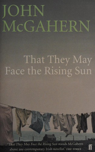John McGahern: That they may face the rising sun (2009, Faber)