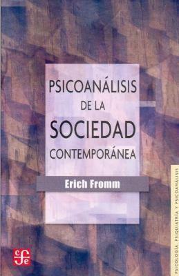 Erich Fromm: Psicoanalisis de la Sociedad Contemporanea : Hacia una Sociedad Sana (Spanish language, 1956)
