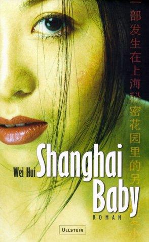 Wei Hui: Shanghai Baby. Roman. (Hardcover, German language, 2001, Ullstein Buchverlage GmbH & Co. KG / Ullstein Tas)