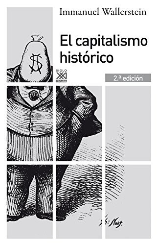 Immanuel M. Wallerstein, Pilar López Máñez: El capitalismo histórico (Paperback, 2012, Siglo XXI de España Editores, S.A.)