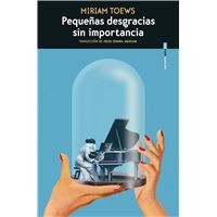 Miriam Toews, Julia Osuna Aguilar: Pequeñas desgracias sin importancia (Paperback, 2022, Narrativa)
