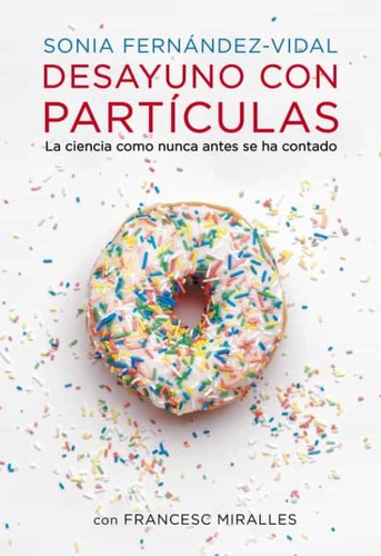 Sonia Fernández-Vidal: Desayuno con partículas (2013, Plaza & Janés)