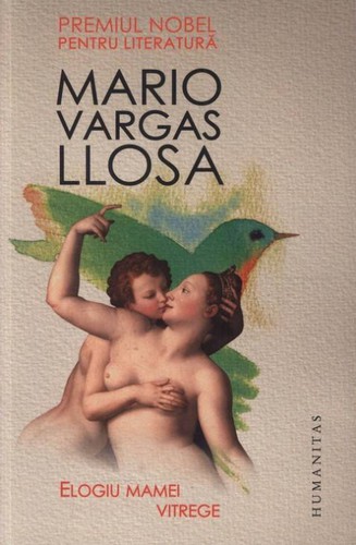 Mario Vargas Llosa: Elogiu mamei vitrege (Paperback, Romanian language, 2011, Humanitas)