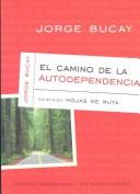 Jorge Bucay: El camino de la autodependencia (Paperback, Spanish language, 2002, Sudamericana)