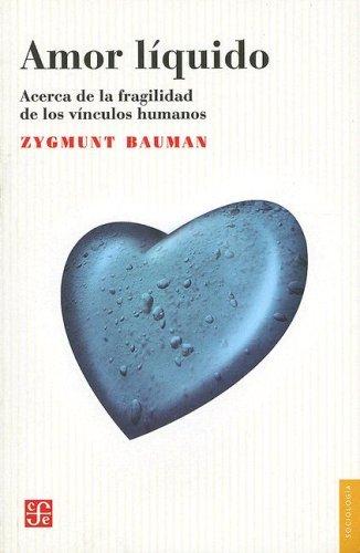 Zygmunt Bauman: Amor líquido (Paperback, Spanish language, 2005, Fondo de Cultura Economica USA)