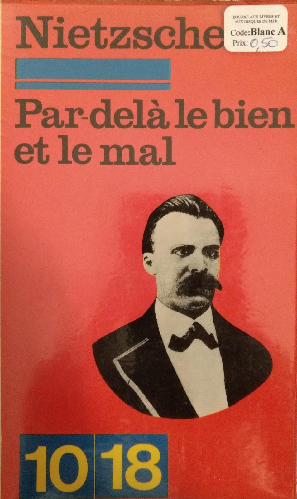 Friedrich Nietzsche: Par-delà le bien et le mal (French language, 1970, 10/18)