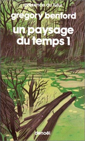 Gregory Benford: Un paysage du temps (Paperback, Denoël)