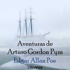 Edgar Allan Poe: Aventuras de Arturo Gordon Pym (Spanish language, 2018, LibriVox)