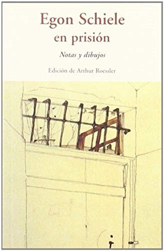 Egon Schiele, Arthur Roessler: Egon Schiele en prisión (Paperback, 2014, José J. de Olañeta, Editor)