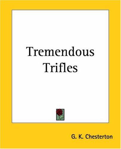 G. K. Chesterton: Tremendous Trifles (Paperback, Kessinger Publishing, LLC)