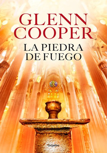 Glenn Cooper: La piedra de fuego (Paperback, Spanish language, 2014, Penguin Random House Grupo Editorial, S.A. (Grijalbo), GRIJALBO, Grijalbo)