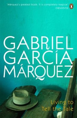 Gabriel García Márquez: Living To Tell The Tale (2008, Penguin Books)