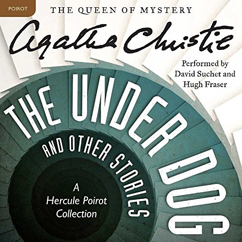 Agatha Christie, David Suchet, Hugh Fraser Sir: The Under Dog and Other Stories Lib/E (AudiobookFormat, 2016, Harpercollins, HarperCollins)