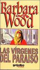 Barbara Wood: Las vírgenes del paraiso (Paperback, 2000, Grijalbo Mondadori, S.A)