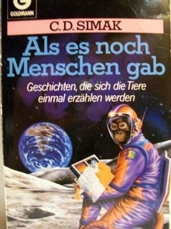 Clifford D. Simak: Als es noch Menschen gab - SF-Roman - bk873 (Paperback, 1987, Goldmann Verlag)