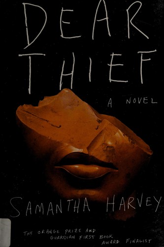 Samantha Harvey: Dear thief (2014)