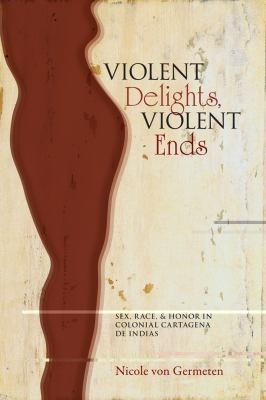 Nicole von Germeten: Violent Delights, Violent Ends (Paperback, 2013, University of New Mexico Press)