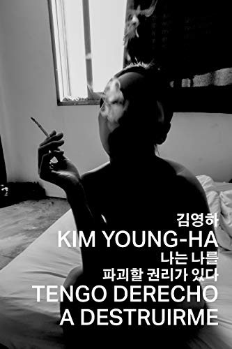 Kim Young-ha: Tengo derecho a destruirme (Paperback, Malas Tierras Editorial)