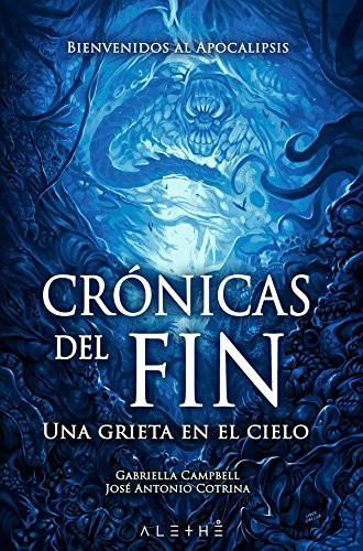 Gabriella Campbell Franco, José Antonio Cotrina Gómez, Libertad Delgado Rodríguez: Crónicas del fin (Paperback, 2018, LA ESFERA DE LOS LIBROS, S.L.)