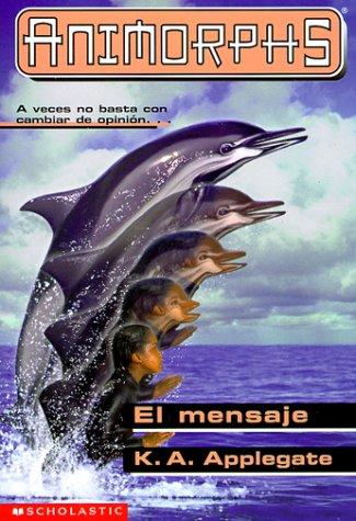 Katherine Applegate: El mensaje (Animorphs) (Paperback, Spanish language, 1999, Scholastic)