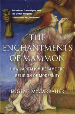 Eugene McCarraher: Enchantments of Mammon (2022, Harvard University Press)