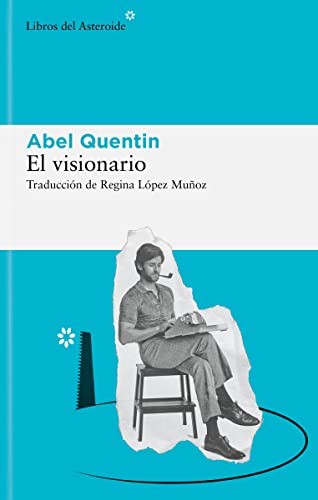 Regina López Muñoz, Abel Quentin: El visionario (Paperback, 2023, Libros del Asteroide)