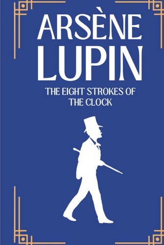 Maurice Leblanc, Alexander de Mattos, Supernova Star Books: The Eight Strokes of the Clock (2022, Independently Published)
