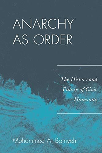 Mohammed A. Bamyeh: Anarchy as Order : The History and Future of Civic Humanity (2010)