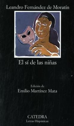 Leandro Fernández de Moratín, Moratina F. Leandro, Leandro Fernandez de Moratin: El sí de las niñas (Paperback, Spanish language, 2002, Cátedra)