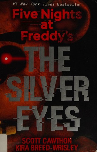 Scott Cawthon, Kira Breed-Wrisley, Suzanne Elise Freeman: The Silver Eyes (Five Nights At Freddy's #1) (2016, Scholastic)