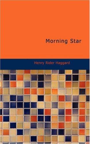 Henry Rider Haggard: Morning Star (Paperback, 2007, BiblioBazaar)