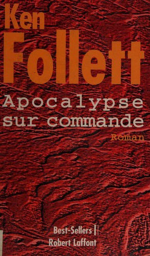 Ken Follett: Apocalypse sur commande (French language, 1999, R. Laffont)