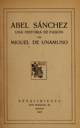 Miguel de Unamuno: Abel Sánchez (Spanish language, 1917, Renacimiento)