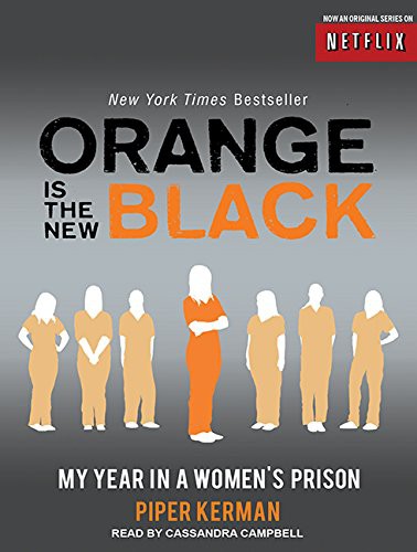 Cassandra Campbell, Piper Kerman: Orange Is the New Black (AudiobookFormat, 2012, Tantor Audio)