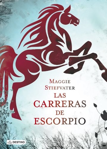 Maggie Stiefvater, Laura Ibáñez García: Las carreras de Escorpio (Hardcover, 2013, Destino Infantil & Juvenil)