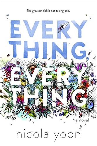 Nicola Yoon: Everything, Everything (Hardcover, Delacorte Press)