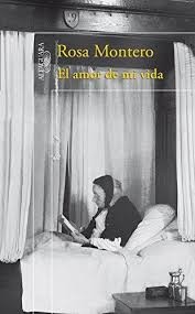 Rosa Montero: El amor de mi vida (Spanish language, 2011, Alfaguara)