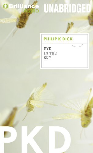 Philip K. Dick, Dan John Miller: Eye in the Sky (AudiobookFormat, 2012, Brilliance Audio)