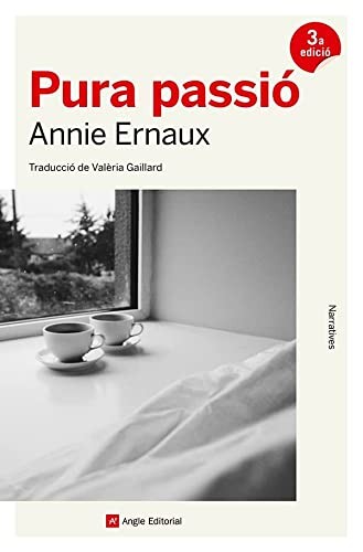 Annie Ernaux, Valèria Gaillard Francesch: Pura passió (Paperback, Catalan language, 2022, Angle Editorial)