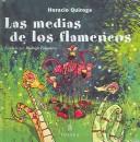 Horacio Quiroga: Las Medias De Los Flamencos (Cuentos De La Selva) (Paperback, Spanish language, 2004, Losada)