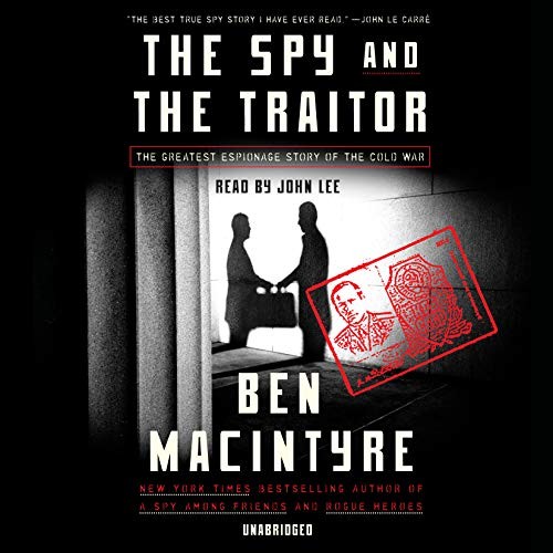 Ben Macintyre, Ben Macintyre: The Spy and the Traitor (AudiobookFormat, 2018, Random House Audio)