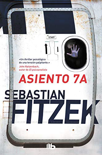 Sebastian Fitzek, Jorge Seca Gil;: Asiento 7A (Paperback, 2019, B de Bolsillo (Ediciones B))